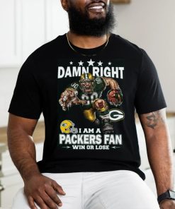 Damn right i am a packers fan mascot win or lose shirt