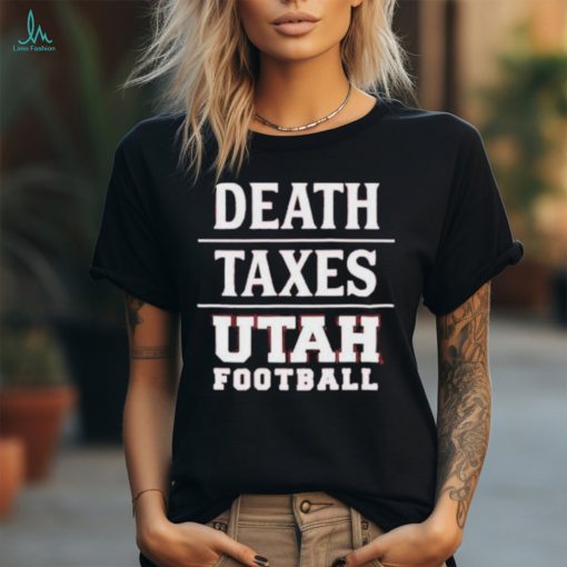 Death taxes Utah Football shirt