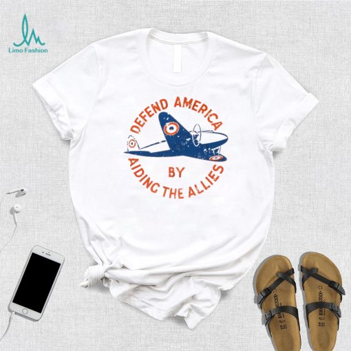 Defend America by Aiding the Allies T Shirt