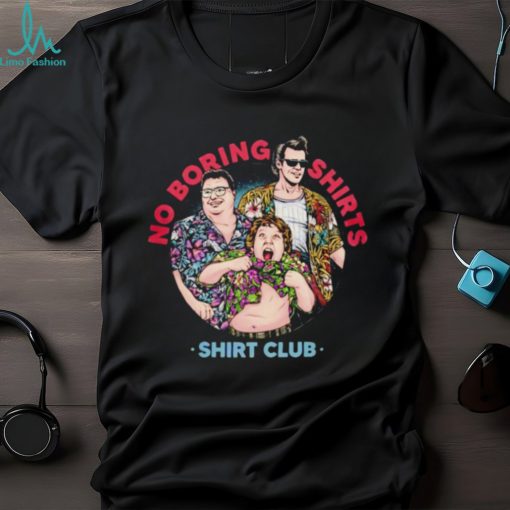 Dennis Nedry Ace Ventura and Chunk no boring shirts shirt