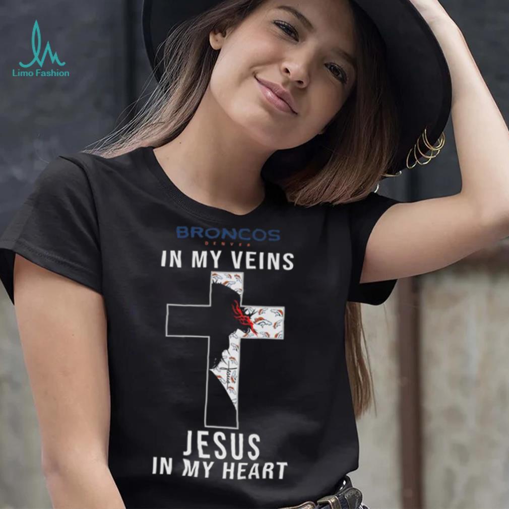 Denver Broncos In My Veins Jesus In My Heart Cross Shirt Denver Broncos In My Veins Jesus In My Heart Cross Shirt