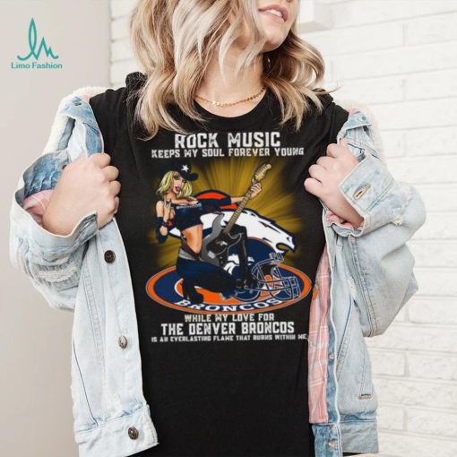 Denver Broncos rock music keep my soul forever young shirt