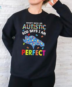 Denver Broncos society says I am Autistic god says I am perfect shirt