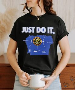 Denver Nuggets Just Do It 2024 Shirt, hoodie, sweater, long sleeve and tank top Denver Nuggets Just Do It 2024 Shirt