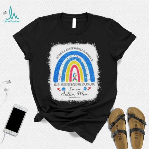 Design Autism Is A Jouyney I Never Planedfor But I Sure Do Loe My Jor Guide I’m Am Autism Mom Shirt