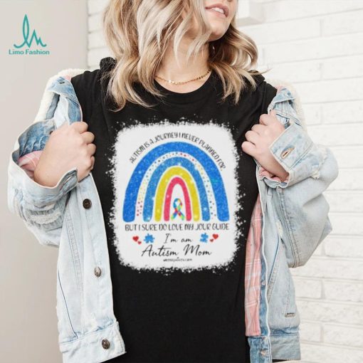 Design Autism Is A Jouyney I Never Planedfor But I Sure Do Loe My Jor Guide I’m Am Autism Mom Shirt