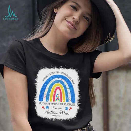 Design Autism Is A Jouyney I Never Planedfor But I Sure Do Loe My Jor Guide I’m Am Autism Mom Shirt