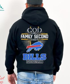 Design God First Family Second Then Bills Football Logo Shirt