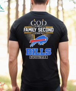 Design God First Family Second Then Bills Football Logo Shirt
