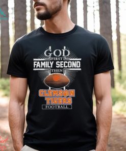 Design God First Family Second Then Clemson Tigers Football 2023 Shirt