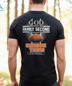 Design God First Family Second Then Clemson Tigers Football 2023 Shirt