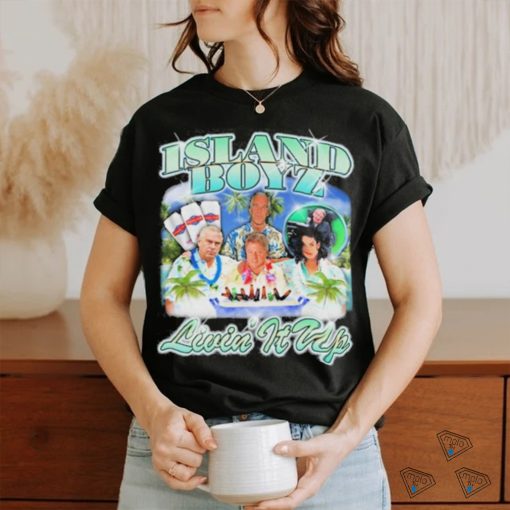 Design Island Boyz Livin It Up Shirt