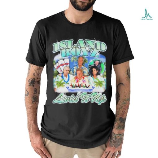 Design Island Boyz Livin It Up Shirt