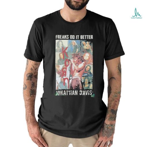 Design Jonathan Davis Korn Freaks Do It Better T shirt