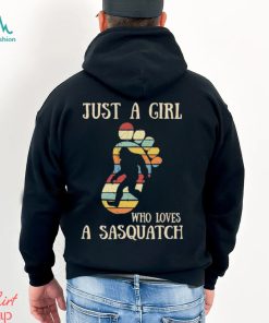 Design Just A Girl Who Loves A Sasquatch Shirt