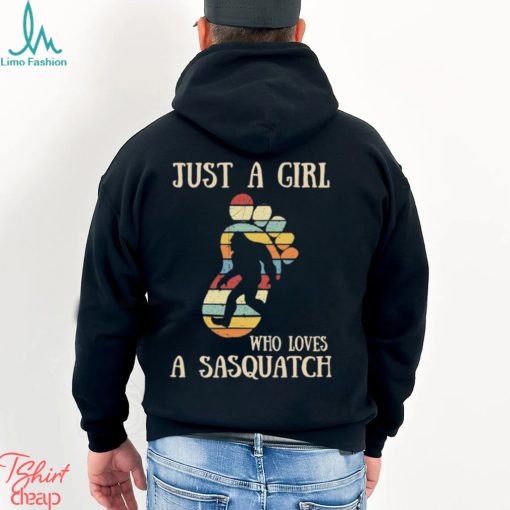 Design Just A Girl Who Loves A Sasquatch Shirt