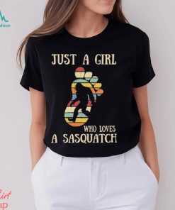 Design Just A Girl Who Loves A Sasquatch Shirt