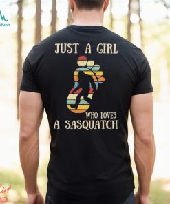 Design Just A Girl Who Loves A Sasquatch Shirt