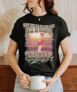 Design Kenny chesney cause when the sun goes down we’ll be groovin shirt, hoodie, sweater, long sleeve and tank top Design Kenny chesney cause when the sun goes down we’ll be groovin shirt