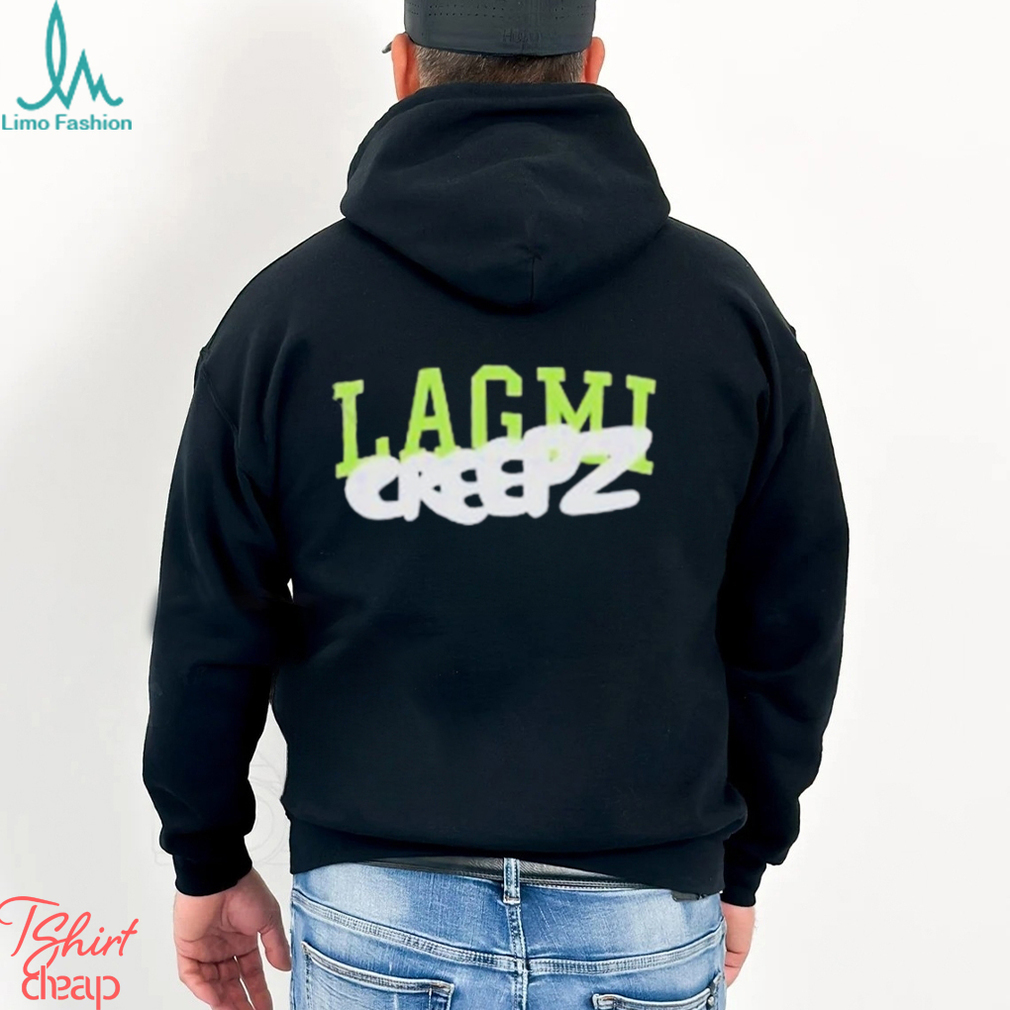 Design Lagmi Creepz Shirt Design Lagmi Creepz Shirt