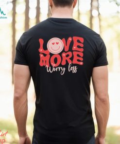 Design Love More Worry Less Valentine Day T shirt, hoodie, sweater, long sleeve and tank top Design Love More Worry Less Valentine Day T shirt
