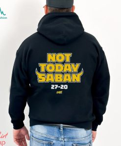 Design Not Today Saban for Michigan College Fans Shirt