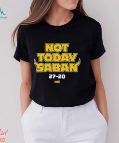 Design Not Today Saban for Michigan College Fans Shirt