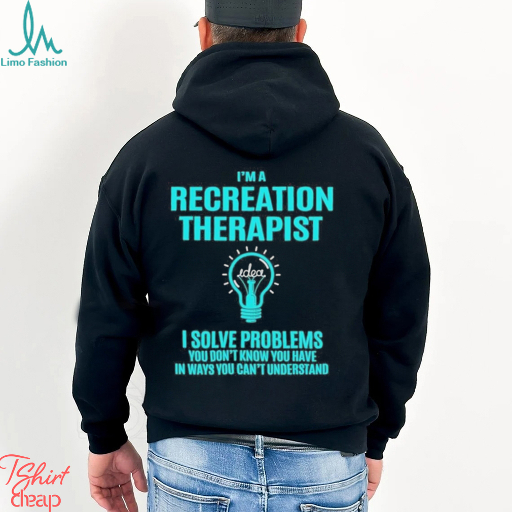 Design Recreation Therapist I Solve Problems T shirt Design Recreation Therapist I Solve Problems T shirt
