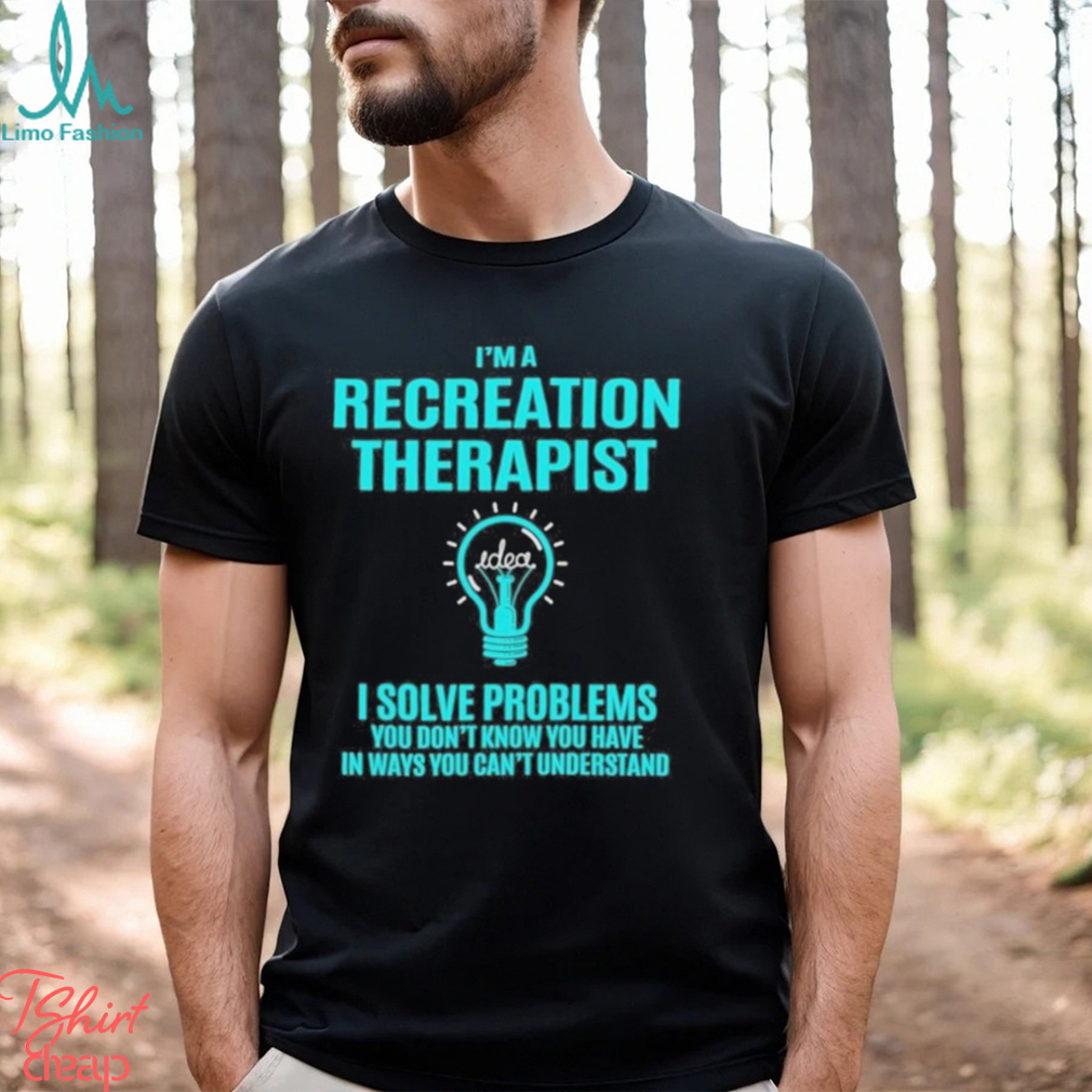 Design Recreation Therapist I Solve Problems T shirt Design Recreation Therapist I Solve Problems T shirt