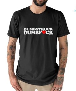 Design dumbstruck Dumbfuck Shirt