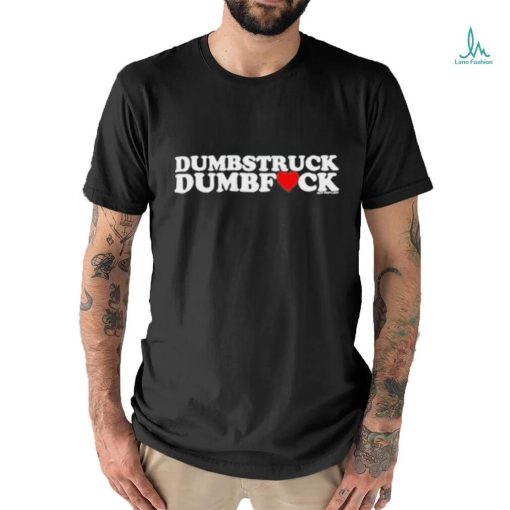 Design dumbstruck Dumbfuck Shirt