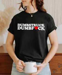Design dumbstruck Dumbfuck Shirt