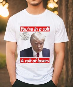 Design you’re In A Cult A Cult Of Losers Traitor Trump Mugshot T shirt