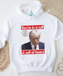 Design you’re In A Cult A Cult Of Losers Traitor Trump Mugshot T shirt