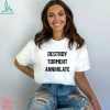 Destroy Torment Annihilate Classic Shirt