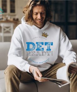 Det Ready! Detroit Football White T Shirt, hoodie, sweater, long sleeve and tank top Det Ready! Detroit Football White T Shirt