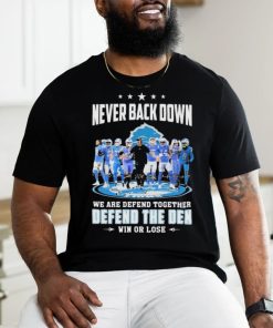 Detroit Lions 2023 2024 Playoffs Never Back Down We Are Defend Together Defend The Den Win Or Lose Shirt