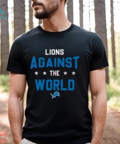 Detroit Lions Against The World Shirt, hoodie, sweater, long sleeve and tank top Detroit Lions Against The World Shirt