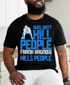 Detroit Lions Guns Dont Kill People Frank Ragnow Kills People Shirt, hoodie, sweater, long sleeve and tank top Detroit Lions Guns Dont Kill People Frank Ragnow Kills People Shirt