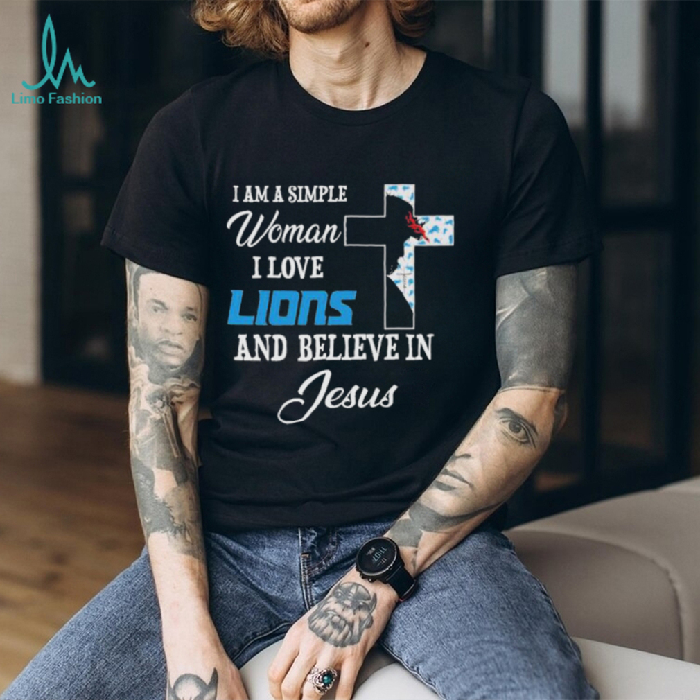 Detroit Lions I am a simple woman I love Detroit Lions and believe in jesus 2024 shirt Detroit Lions I am a simple woman I love Detroit Lions and believe in jesus 2024 shirt