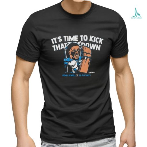 Detroit Lions Penei Sewell It’s Time To Kick That Down Shirt