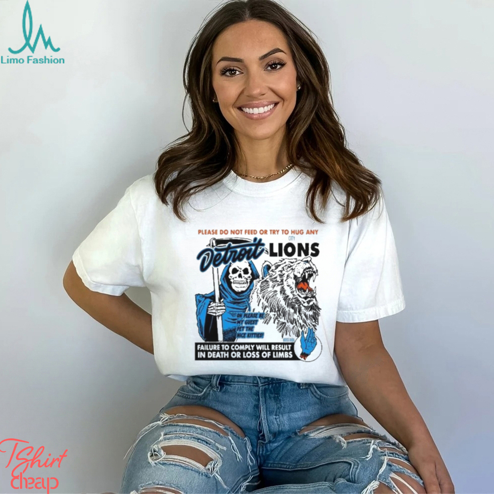 Detroit Lions Please Do Not Feed Or Try To Hug Any Shirt Detroit Lions Please Do Not Feed Or Try To Hug Any Shirt