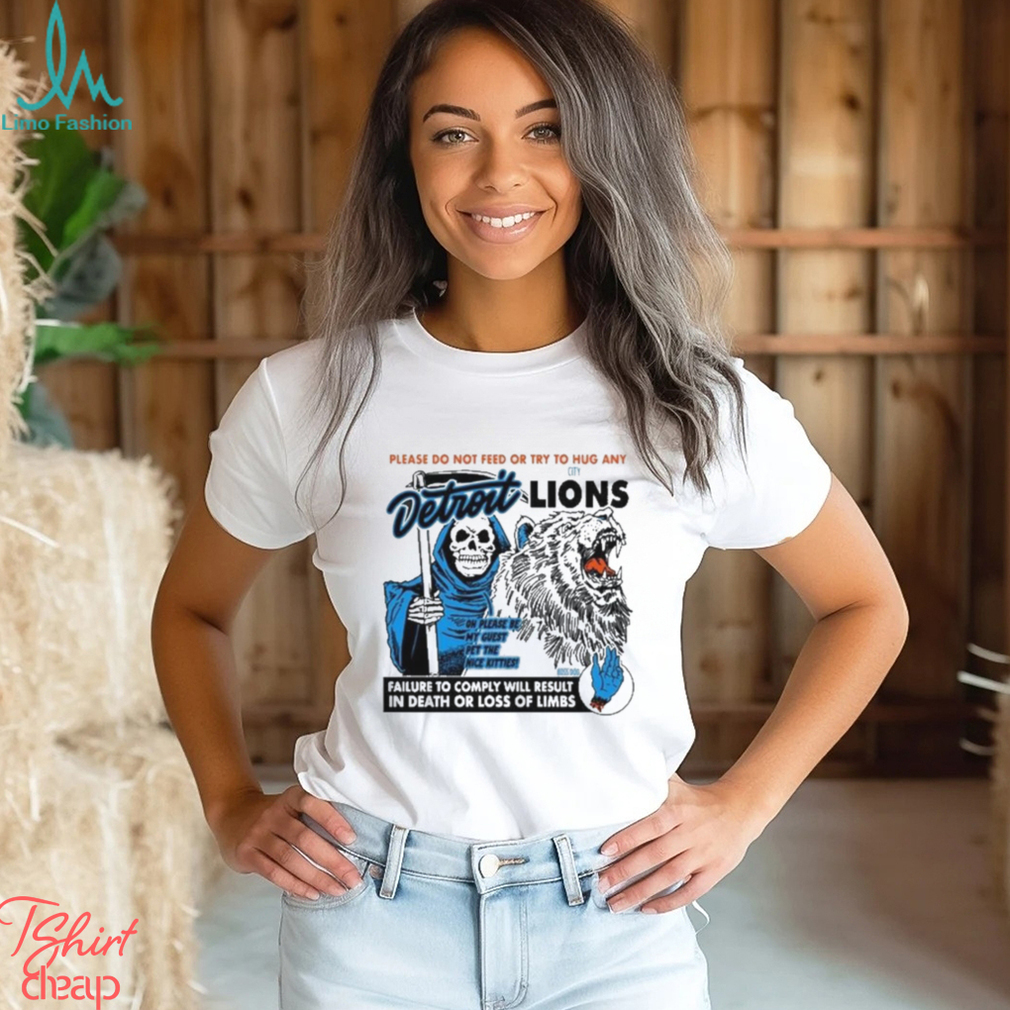 Detroit Lions Please Do Not Feed Or Try To Hug Any Shirt Detroit Lions Please Do Not Feed Or Try To Hug Any Shirt
