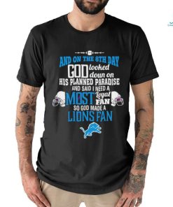 Detroit Lions and on the 8th day god looked down on his planned paradise and said I need a most shirt