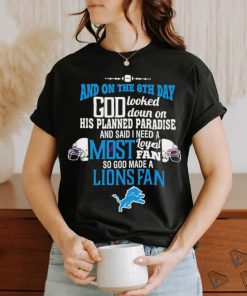 Detroit Lions and on the 8th day god looked down on his planned paradise and said I need a most shirt, hoodie, sweater, long sleeve and tank top Detroit Lions and on the 8th day god looked down on his planned paradise and said I need a most shirt