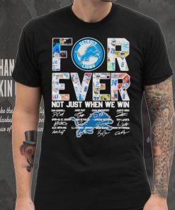 Detroit Lions forever not just when we win signatures shirt, hoodie, sweater, long sleeve and tank top Detroit Lions forever not just when we win signatures shirt