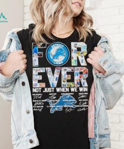 Detroit Lions forever not just when we win signatures shirt, hoodie, sweater, long sleeve and tank top Detroit Lions forever not just when we win signatures shirt