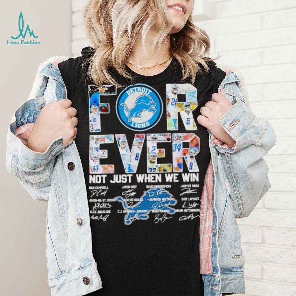 Detroit Lions forever not just when we win signatures shirt Detroit Lions forever not just when we win signatures shirt