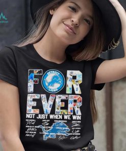 Detroit Lions forever not just when we win signatures shirt, hoodie, sweater, long sleeve and tank top Detroit Lions forever not just when we win signatures shirt