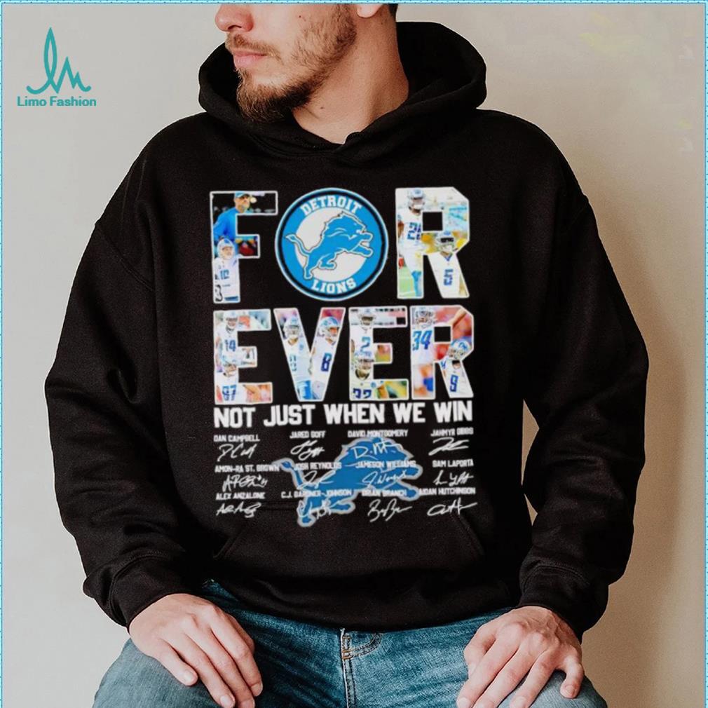 Detroit Lions forever not just when we win signatures shirt Detroit Lions forever not just when we win signatures shirt